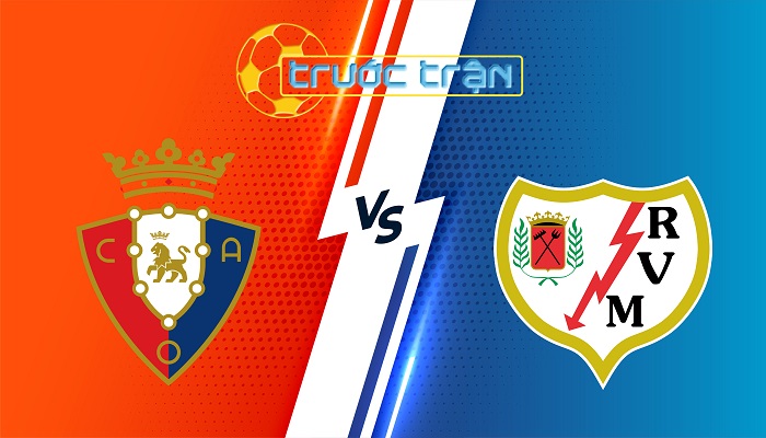 Osasuna vs Rayo Vallecano – Soi kèo hôm nay 00h30 20/01/2024 – VĐQG Tây Ban Nha