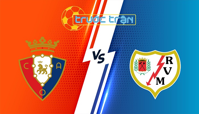 Osasuna vs Rayo Vallecano – Soi kèo hôm nay 00h30 20/01/2024 – VĐQG Tây Ban Nha