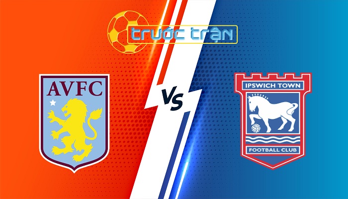 Aston Villa vs Ipswich – Soi kèo hôm nay 22h00 15/02/2025 – Ngoại Hạng Anh