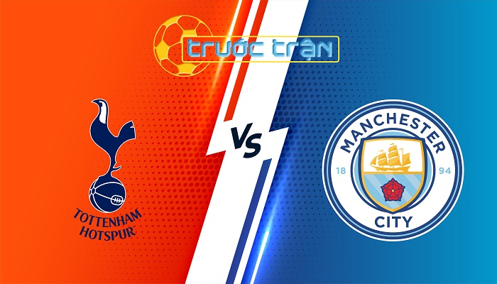 Tottenham vs Man City – Soi kèo hôm nay 02h30 27/02/2025 – Ngoại Hạng Anh