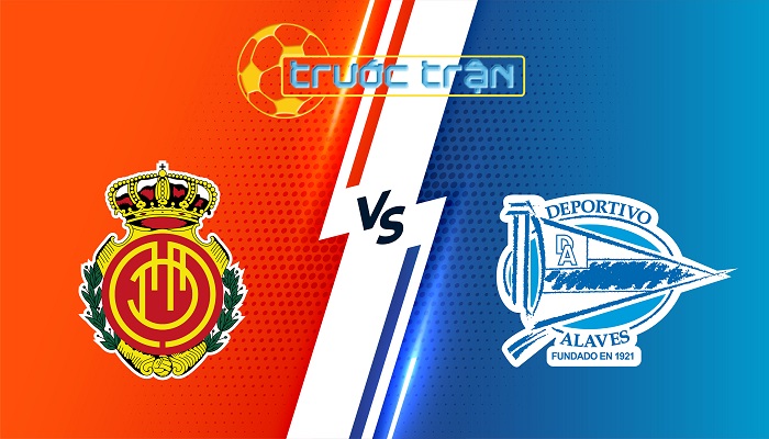 Mallorca vs Alaves – Soi kèo hôm nay 00h30 03/03/2025 – VĐQG Tây Ban Nha