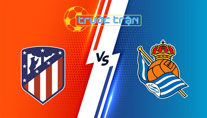 Atletico Madrid vs Real Sociedad – Soi kèo hôm nay 02h00 11/05/2025 – VĐQG Tây Ban Nha