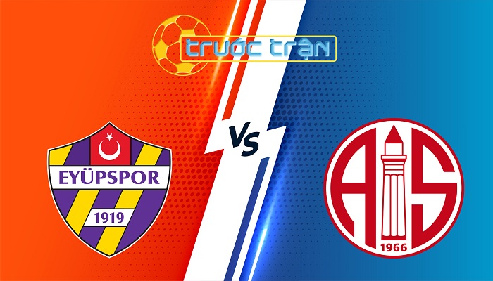 Eyupspor vs Antalyaspor – Soi kèo hôm nay 20h00 24/05/2025 – VĐQG Thỗ Nhĩ Kỳ