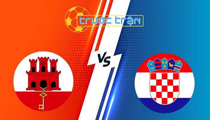 Gibraltar vs Croatia – Soi kèo hôm nay 01h45 07/06/2025 – Vòng loại World Cup 2026