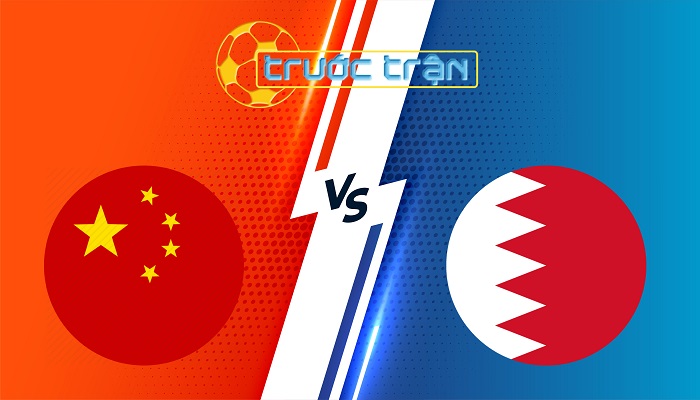 Trung Quốc vs Bahrain – Soi kèo hôm nay 18h00 10/06/2025 – Vòng loại World Cup 2026