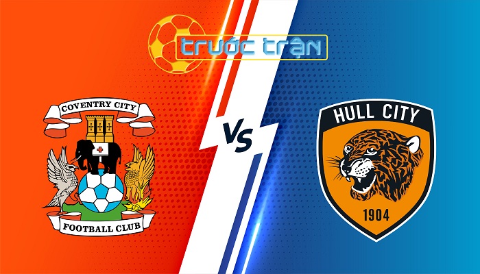 Coventry vs Hull City – Soi kèo hôm nay 18h30 09/08/2025 – Hạng Nhất Anh