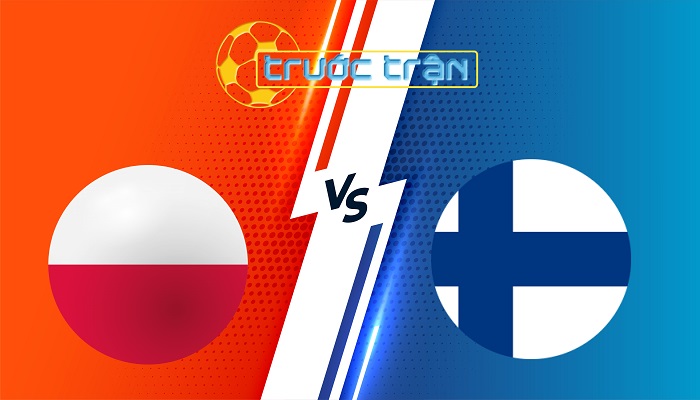 Ba Lan vs Phần Lan – Soi kèo hôm nay 01h45 08/09/2025 – Vòng loại World Cup