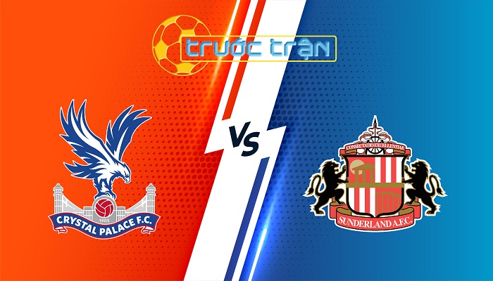 Crystal Palace vs Sunderland – Soi kèo hôm nay 21h00 13/09/2025 – Ngoại Hạng Anh